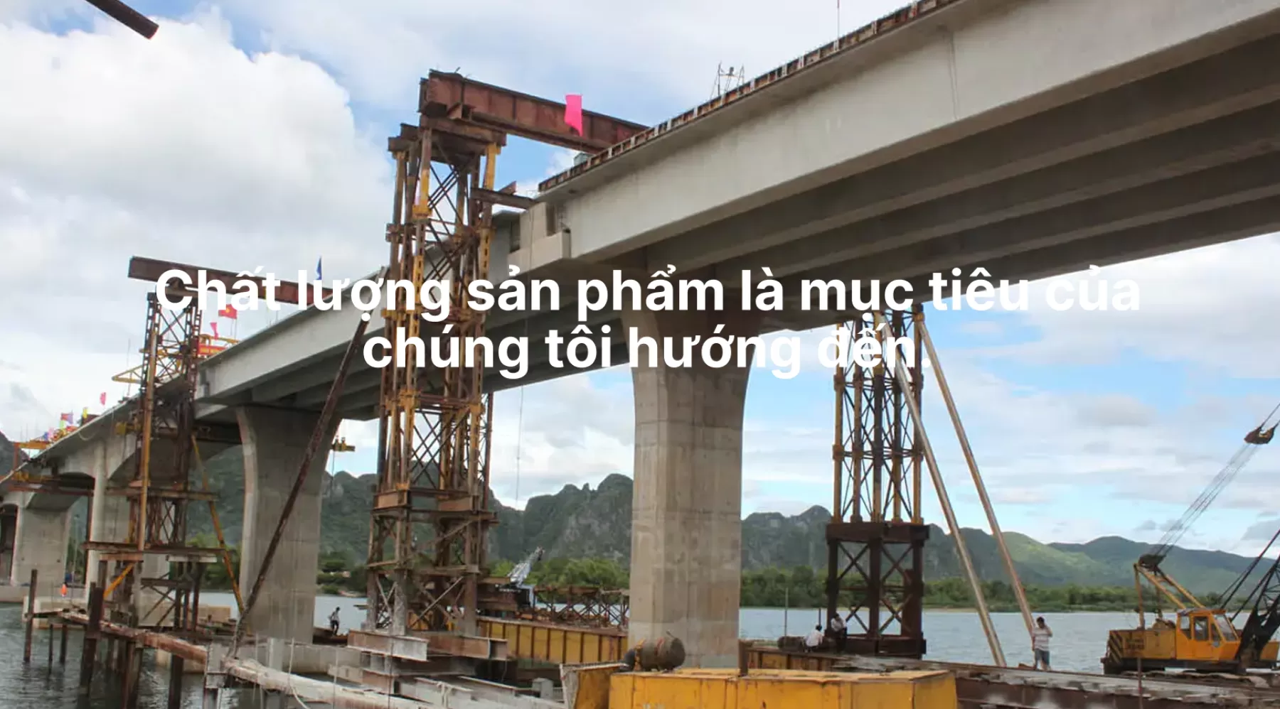 Chất lượng sản phẩm là mục tiêu của chúng tôi hướng đến.